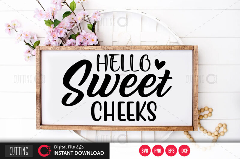 Free Free 247 Svg Cut File Hello Sweet Cheeks Svg SVG PNG EPS DXF File