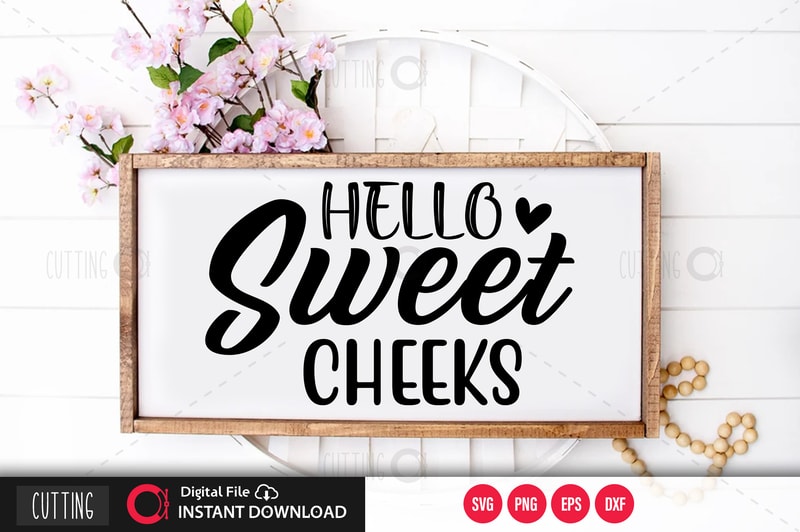 Download Hello Sweet Cheeks Svg Design Cut File Design Buy T Shirt Designs