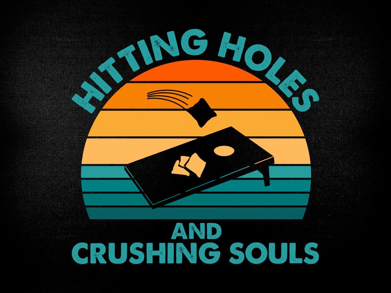 Hitting Holes and Crushing Souls Cornhole Editable Vector T-shirt