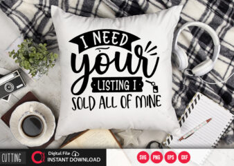 I need your listing i sold all of mine SVG DESIGN,CUT FILE DESIGN