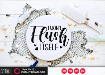 I wont flush itself SVG DESIGN,CUT FILE DESIGN