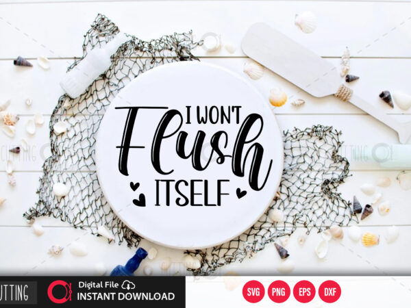 I wont flush itself svg design,cut file design