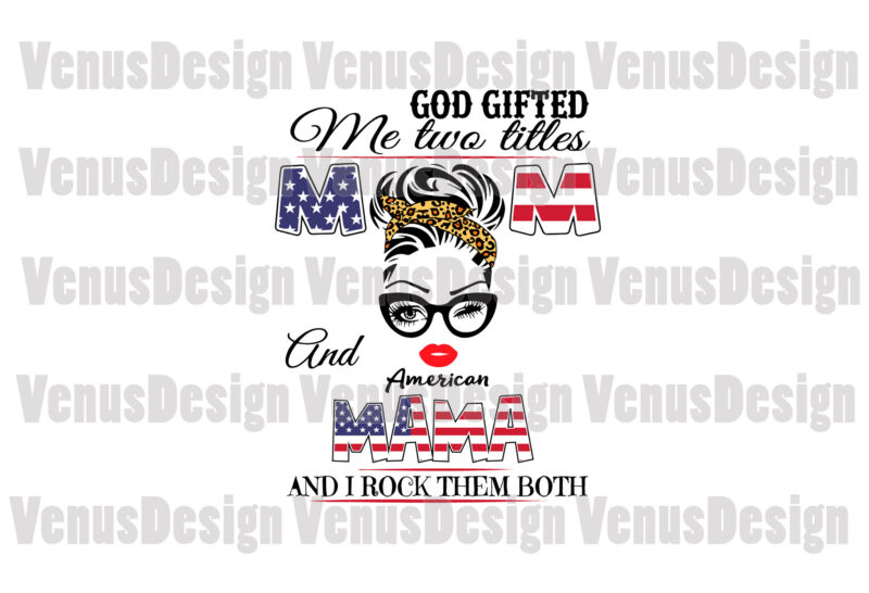 God Gifted Me Two Titles Mom And American Mama Editable Design