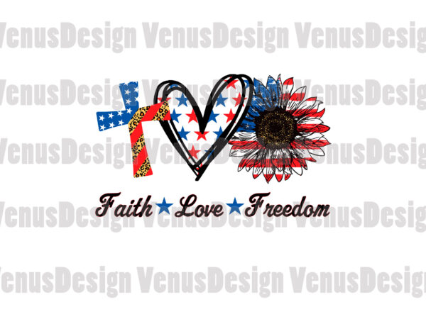 Faith love freedom 4th of july editable design