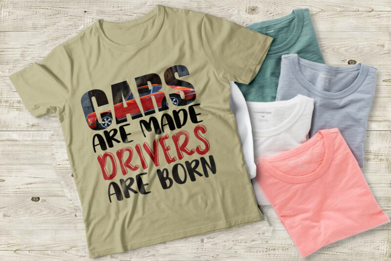 Cars Are Made Drivers Are Born- Vector Typography SVG T Shirt Design