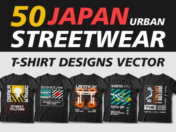 Download Japan Urban Streetwear T Shirt Design Bundle Tokyo Osaka Kyoto Metropolitan Youth Urban Design For T Shirt Svg Png Pod Buy T Shirt Designs