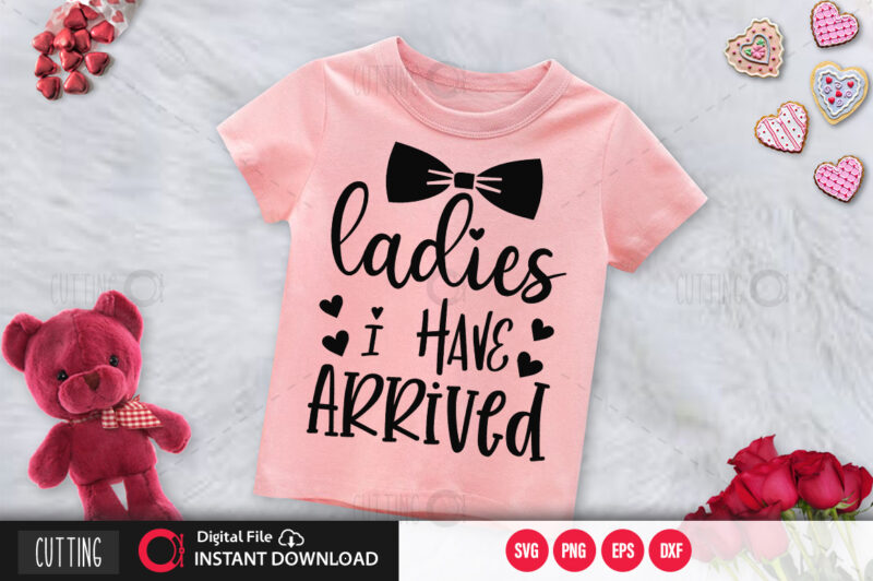 Ladies i have arrived SVG DESIGN,CUT FILE DESIGN - Buy t-shirt designs