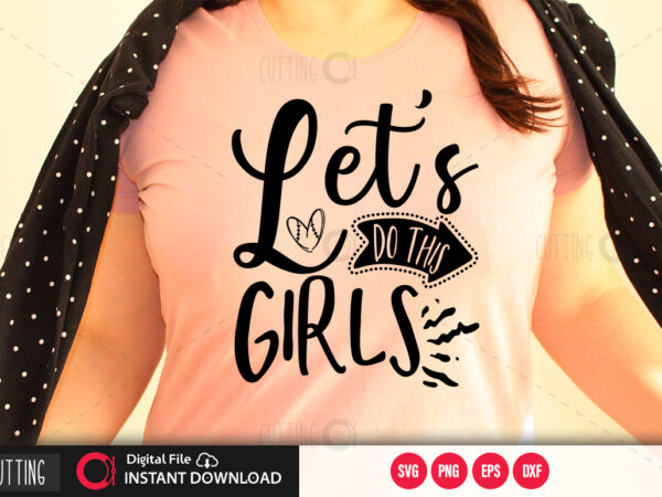 Lets do this girls svg design,cut file design