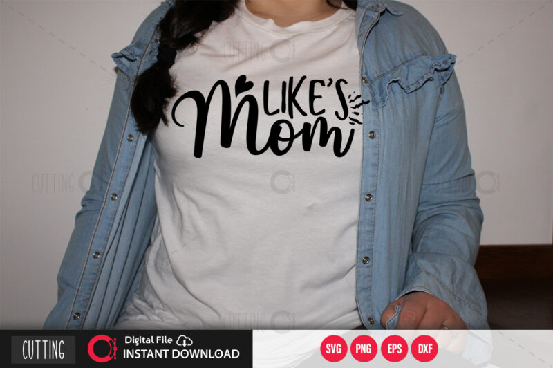 Likes mom SVG DESIGN,CUT FILE DESIGN