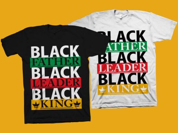 Download Black Father Black Leader Black King T Shirt Design Black Dad Svg Father S Day Svg Father S