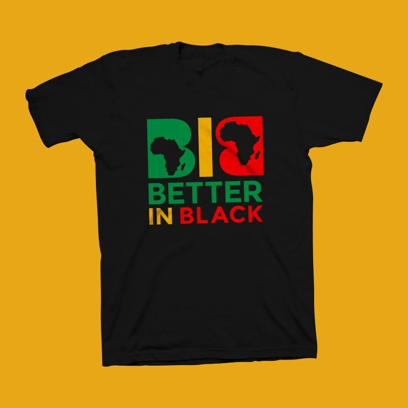 Download Better in black t shirt design - Juneteenth svg - Black History month t shirt design - Melanin t ...