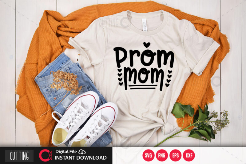 Prom mom SVG DESIGN,CUT FILE DESIGN