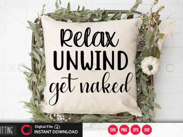 Relax unwind get naked svg design,cut file design