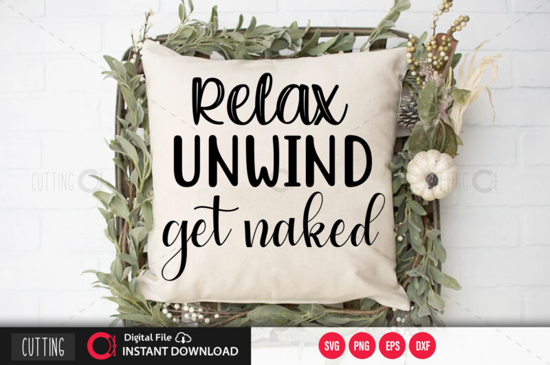 Relax unwind get naked SVG DESIGN,CUT FILE DESIGN