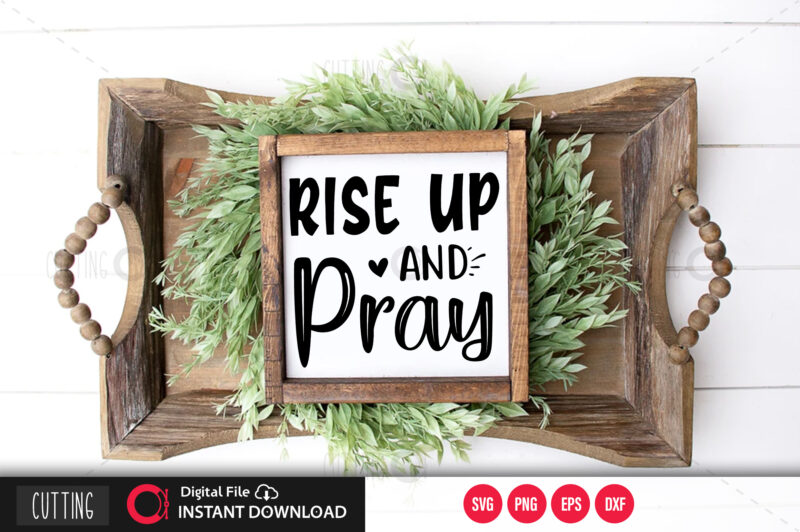 Rise up and pray SVG DESIGN FILE,CUT DESIGN FILE