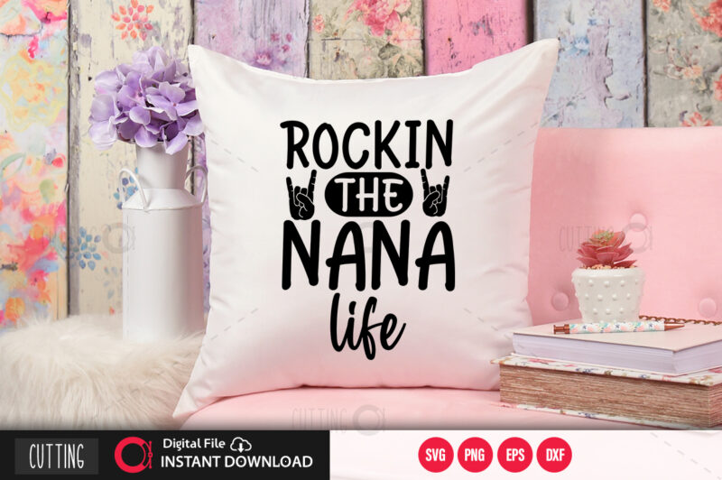 Rockin the nana life SVG DESIGN,CUT FILE DESIGN