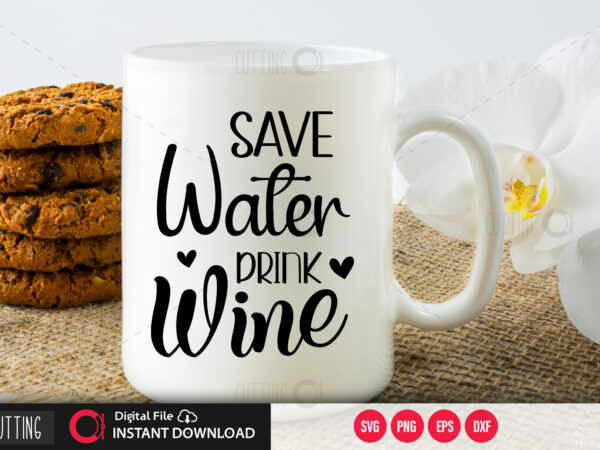 Save water drink wine svg design,cut file design