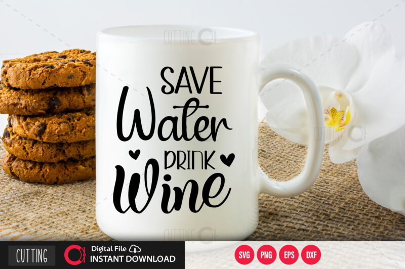 Save water drink wine SVG DESIGN,CUT FILE DESIGN