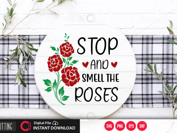 Stop and smell the roses svg design,cut file design