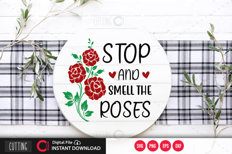 Stop and smell the roses SVG DESIGN,CUT FILE DESIGN