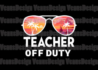 Teacher Off Duty Editable Tshirt Design