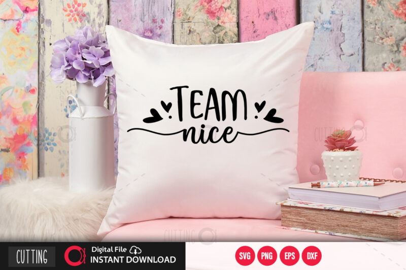 Team nice SVG DESIGN,CUT FILE DESIGN