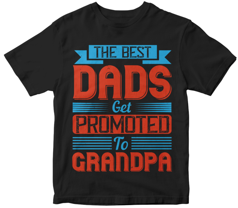 The Best Dads Get Promoted To Grandpa