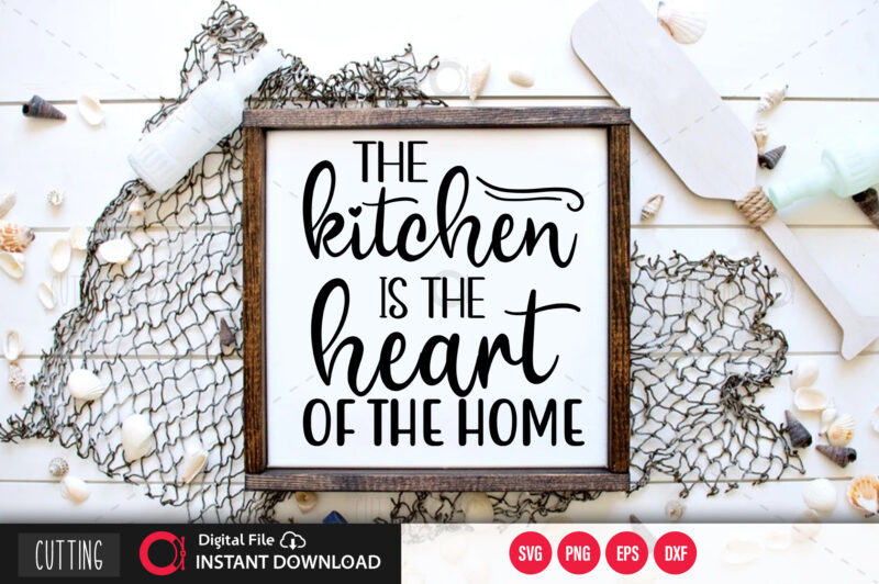 The kitchen is the heart of the home SVG DESIGN,CUT FILE DESIGN