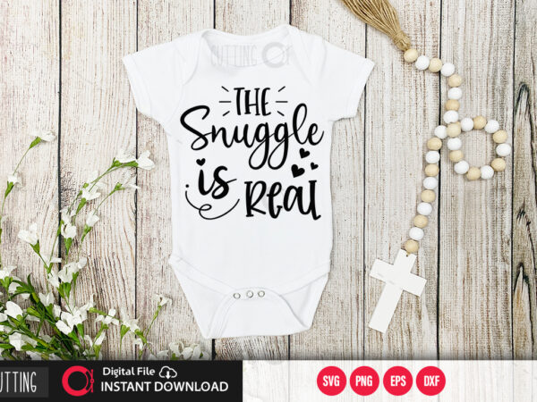 The snuggle is real svg design,cut file design