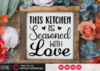 This kitchen is seasoned with love SVG DESIGN,CUT FILE DESIGN