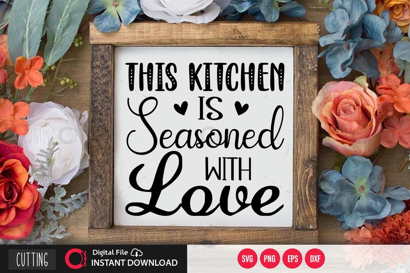 This Kitchen Is Seasoned With Love Svg Designcut File Design Buy T Shirt Designs