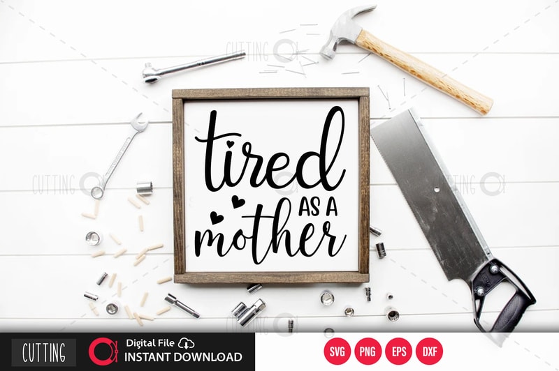 Free Free 232 Tired As A Mother Svg Free SVG PNG EPS DXF File