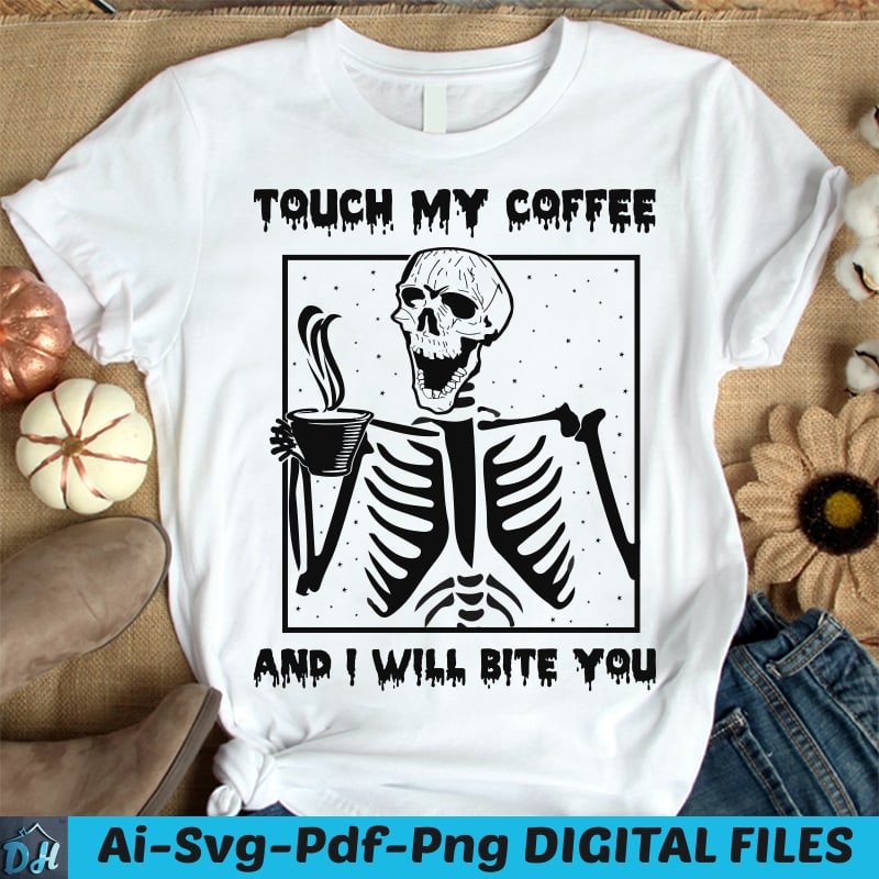 Touch my coffee t-shirt design, Human scull shirt, Scull shirt, Ghosts ...