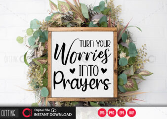 Turn your worries into prayers SVG DESIGN,CUT FILE DESIGN