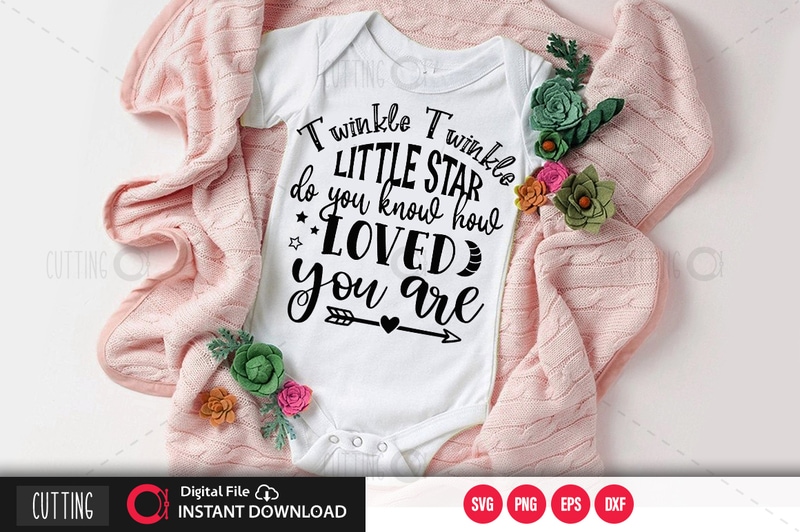 Twinkle Twinkle Little Star Do You Know How Loved You Are Svg Png