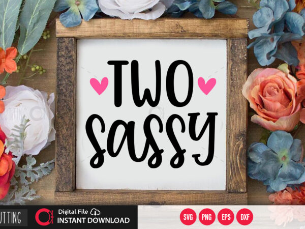 Two sassy svg design,cut file design