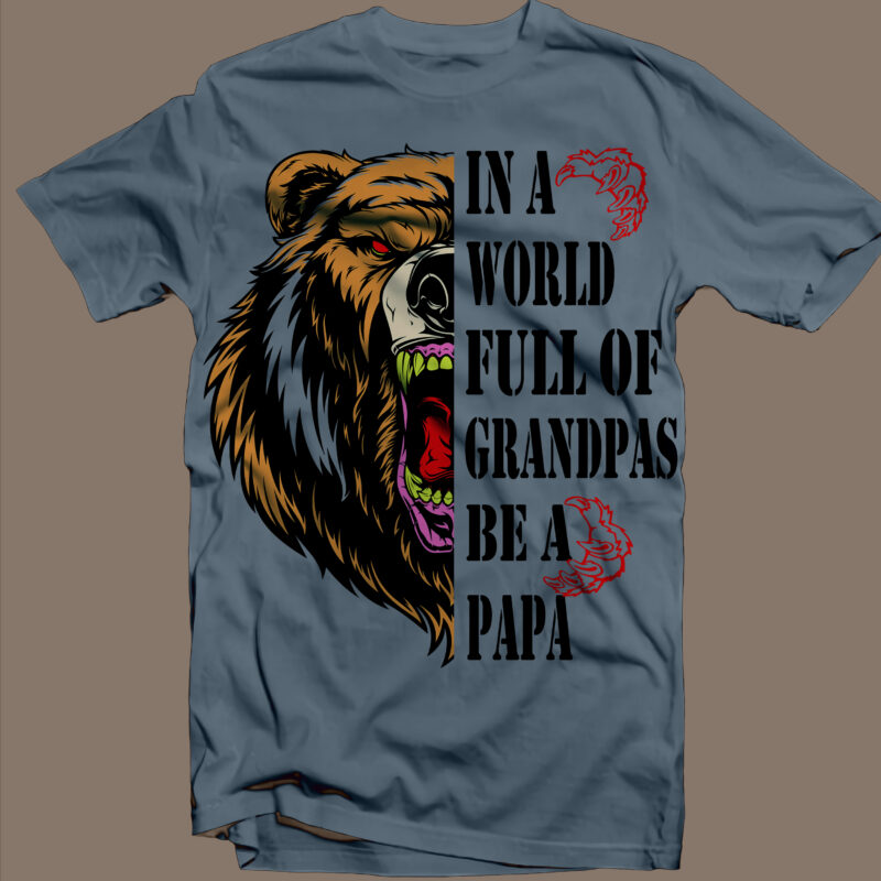 Happy Father’s Day Svg, In a world full of grandpas be a papa svg, papa bear svg, bear father’s day svg t shirt design