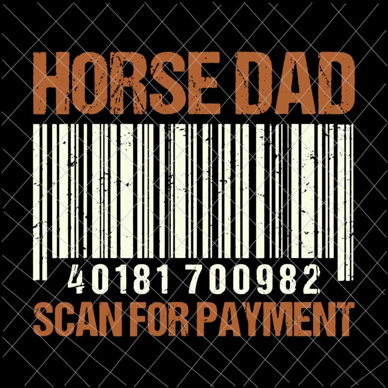 Horse Dad Scan For Payment Svg, Funny Father’s Day Svg, Horse Dad Svg