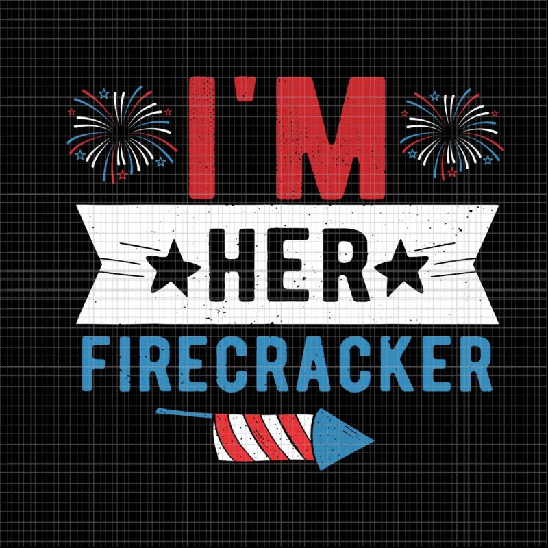 I’m Her Firecracker svg, I’m Her Firecracker 4th of July, 4th of July Firecracker, 4th of July vector, 4th of July svg