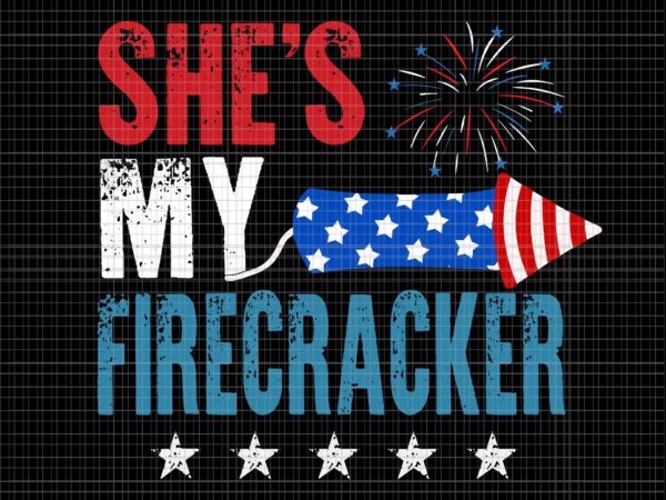 She’s my firecracker svg, she’s my firecracker his and hers 4th july, she’s my firecracker 4th of july svg, 4th of july svg, 4th of july vector