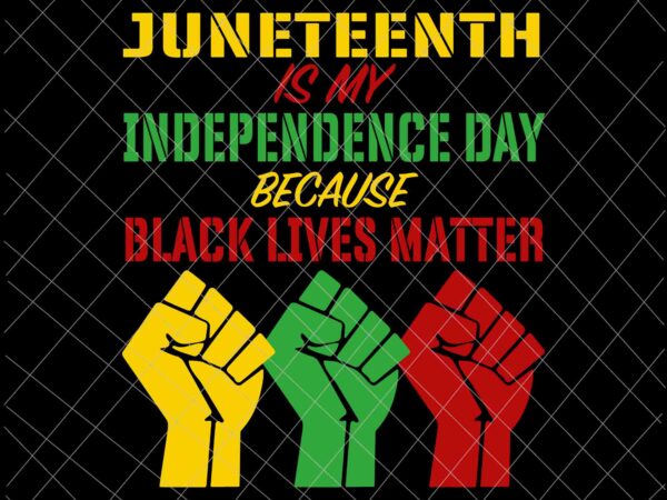 Download Juneteenth Is My Independence Day Because Black Live ...