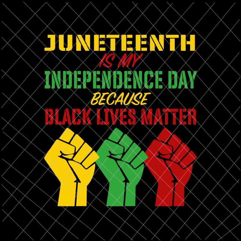 Download Juneteenth Is My Independence Day Because Black Live Matter Svg Free Black History Month Svg Juneteenth 1865 Svg Buy T Shirt Designs