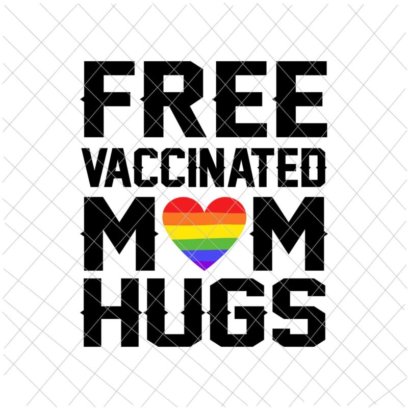 Gay Pride Lesbian Svg, Free Vaccinated Mom Hugs LGBT Svg, Mom Hugs LGBT Svg