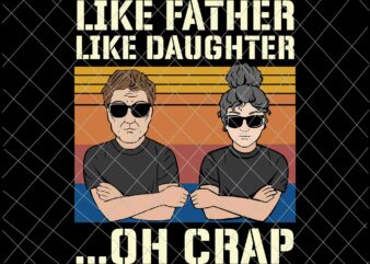 Like Father Like Daughter Oh Crap Svg, Father and Daughter Svg, Father’s Day Svg