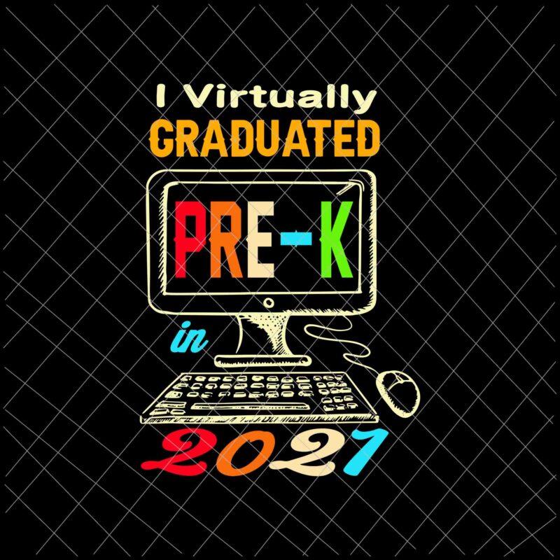 I Virtually Graduated Pre-k In 2021 Svg, Last Day Of School Svg, Graduated 2021 Svg