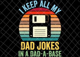 I Keep All My Dad Jokes In A Dad-A-Base Svg, Dad Jokes Svg, Father’s Day Svg