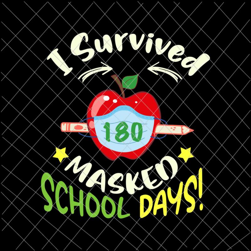 I Survived 180 Masked School Days Svg, End of School 2021 Svg, Last Day Of School Svg