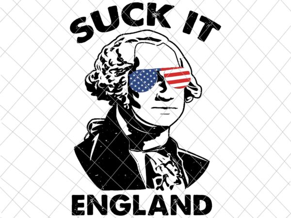 Suck it england svg, washington 4th of july svg, usa flag sunglasses svg, independence day, us flag svg, patriotic svg t shirt template vector