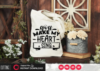 You make my Heart sing SVG DESIGN,CUT FILE DESIGN