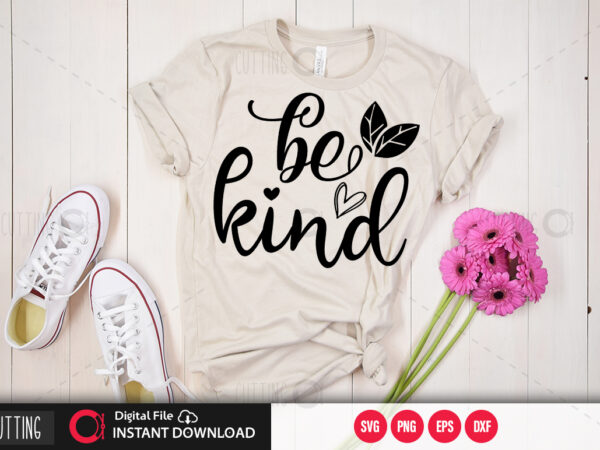 Be kind svg design,cut file design